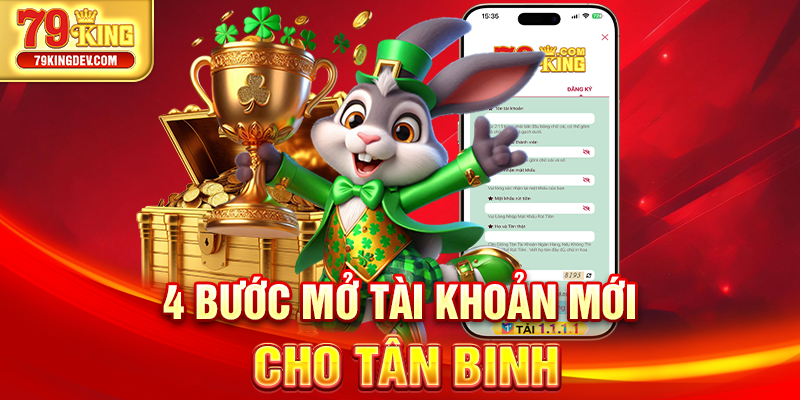 Đăng Ký 79King – Hướng Dẫn Chi Tiết 4 Bước Cho Người Mới 4 bước mở tài khoản mới cho tân binh