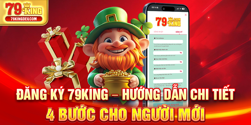 Đăng Ký 79King – Hướng Dẫn Chi Tiết 4 Bước Cho Người Mới Đăng ký 79King
