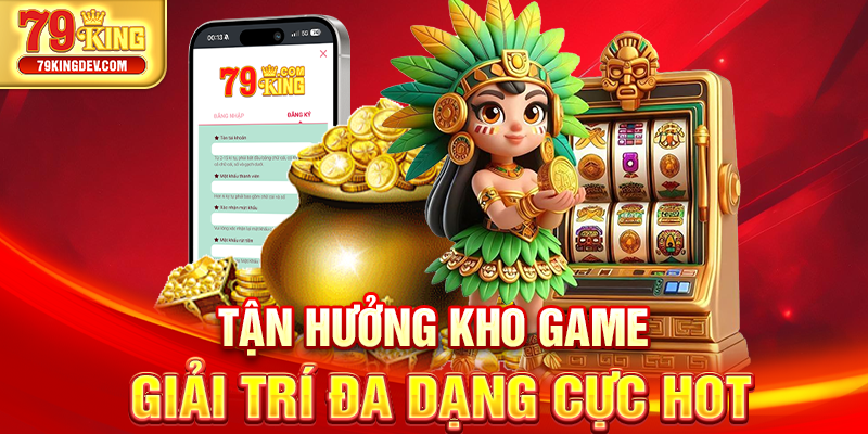 Đăng Ký 79King – Hướng Dẫn Chi Tiết 4 Bước Cho Người Mới Tận hưởng kho game giải trí đa dạng cực hot