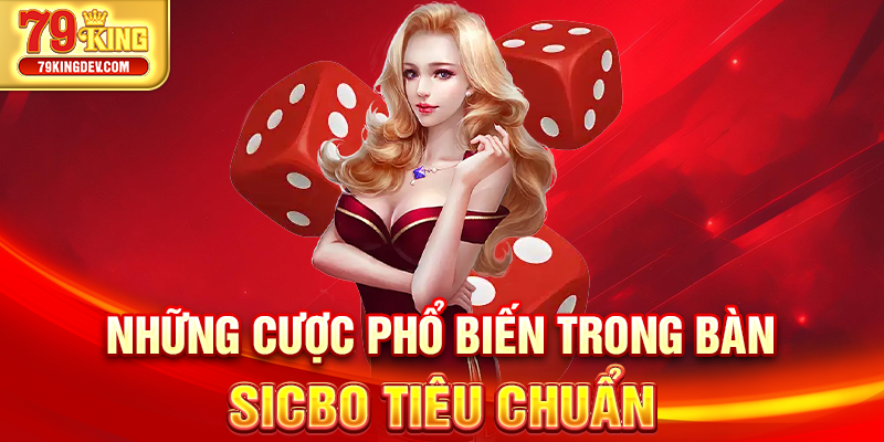 Những cược phổ biến trong bàn sicbo tiêu chuẩn