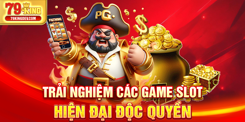 Nổ Hũ 79King – Quay Hũ Đổi Thưởng Cực Hấp Dẫn 2025 Trải nghiệm các game slot hiện đại độc quyền